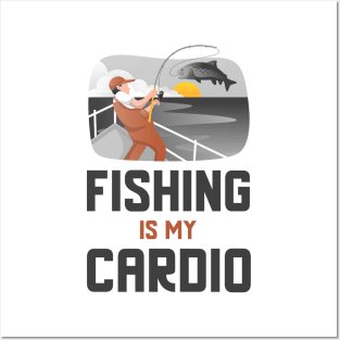 Fishing Is My Cardio Posters and Art